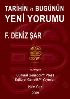 F. Deniz Şar: Tarihin ve Bugünün Yeni Yorumu, Kültürel Genetik Yayınları, Copyright 1998-2097, USA.