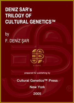 F. Deniz Sar: Deniz Sar's Trilogy of Cultural Genetics, Cultural Genetics Press, New York, 2005.